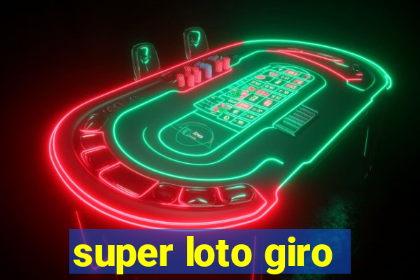 super loto giro